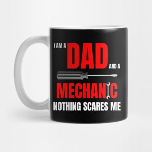 I am a Dad and a mechanic nothing scares me, funny quote with red text Mug